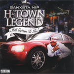 Ganxsta Nip "H-Town Legend - Still Gettin It In"