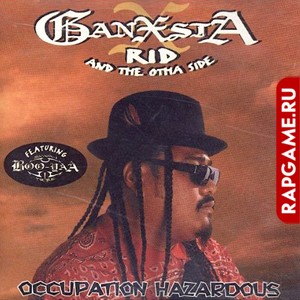 Ganxsta Rid featuring Boo-Yaa Tribe "Occupation Hazardous"