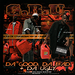 G.B.U. "Da Good, Da Bad, Da Ugly (Street Release)"