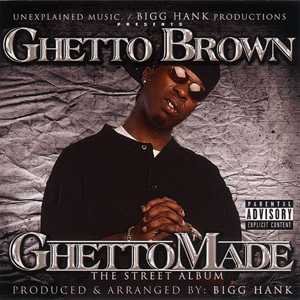 Ghetto Brown "Ghetto Made"