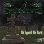 Green Eyez "Me Against The World"