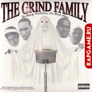 The Grind Family "So Many Problems So Much Pain"