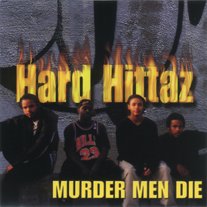 Hard Hittaz "Murder Men Die"