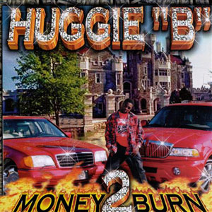 Huggie B "Money 2 Burn"