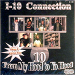 I-10 Connection "From My Hood To Yo Hood"