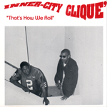 Inner-City Clique "Thats How We Roll"