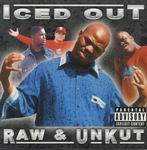 Iced Out "Raw &#38; Unkut"