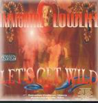 Immortal Lowlife "Lets Get Wild"