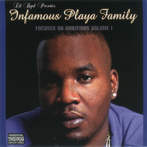 Infamous Playa Family "Focused On Ambitions Vol.1"