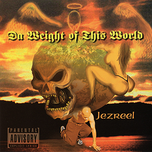 Jezreel "Da Weight Of This World"