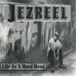 Jezreel "Life As A Hard Head"