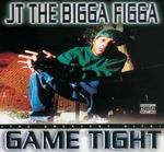 JT The Bigga Figga "Game Tight"