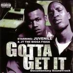 JT The Bigga Figga &#38; Juvenile "Gotta Get It"