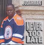Judahman "Never Too Late"