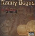 Kenny Bogus "The Game In The Raw Uncut"