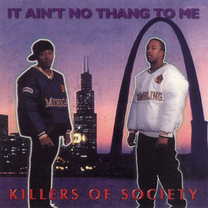 Killers Of Society "It Ain&#39;t No Thang To Me"