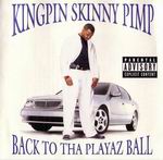 Kingpin Skinny Pimp "Back To Tha Playaz Ball"