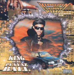 Kingpin Skinny Pimp "King Of Da Playaz Ball"
