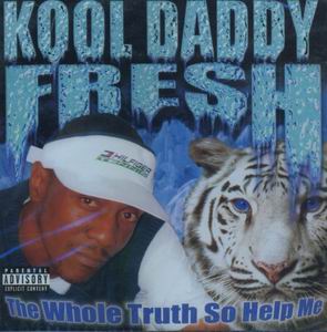 Kool Daddy Fresh "The Whole Truth So Help Me"