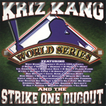 Kriz Kang &#38; The Strike One Dugout "World Series"