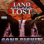 Land Of Da Lost "Gone Fishin"