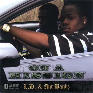 L.D. &#38; Ant Bankz "On A Mission"