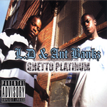 L.D. &#38; Ant Bankz "Ghetto Platinum"