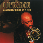 Lil Black "Around The World In A Day"