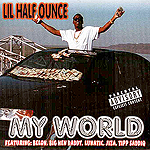 Lil Half Ounce "My World"