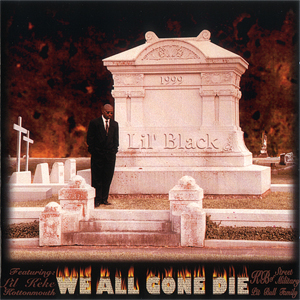 Lil&#39; Black "We All Gone Die"