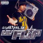 Lil Flip "U Gotta Feel Me"