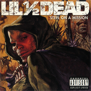 Lil 1/2 Dead "Steel On A Mission"