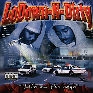 LoDown-N-Dirty "Life On The Edge"