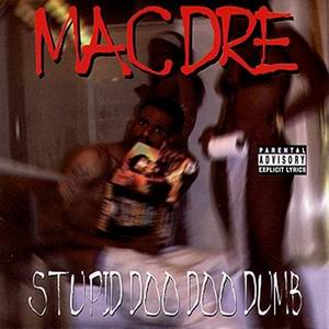 Mac Dre "Stoopid Doo Doo Dumb"