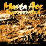 Masta Ace Incorporated "Sittin&#39; On Chrome"