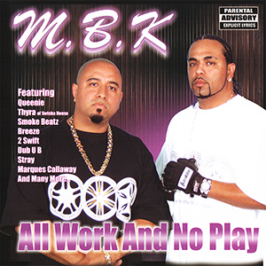 M.B.K. "All Work And No Play"