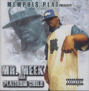 Memphis Plat Presents Mr Meek aka Platinum Child