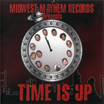 Midwest Mayhem Records presents "Time Is Up"