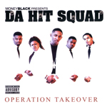 Money Black &#38; Da Hit Squad "Operation Takeover"