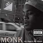 Monk "My Dope&#39;s My Music"