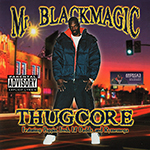 Mr. Blackmagic "Thugcore"