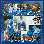 Mr. Blue "True Blue"