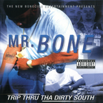 Mr. Bone "Trip Thru Tha Dirty South"