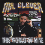 Mr. Clever "This World Of Mine"