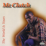 Mr. Clutch "The World Is Yours"