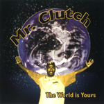 Mr. Clutch "The World Is Yours" E.P.