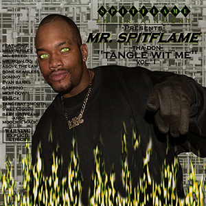Mr. Money Loc as Mr. Spitflame "Tangle Wit Me Vol. 1"