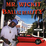 Mr. Wickit "Ballaz Reality"