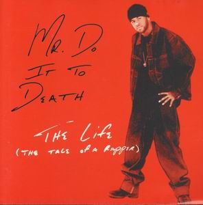 Mr. Do It To Death "The Life (The Tale Of A Rapper)"