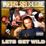 Mr. Sche "Lets Get Wild"